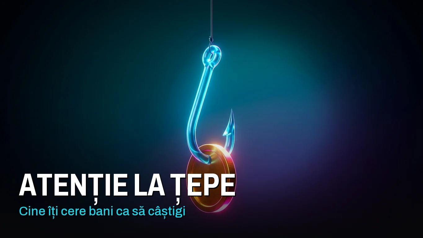 Bani pe internet și țepe: un cârlig de pescuit luminos, cu o monedă aurie agățată pe post de momeală. Peste imagine scrie „Atenție la țepe: cine îți cere bani ca să câștigi”.